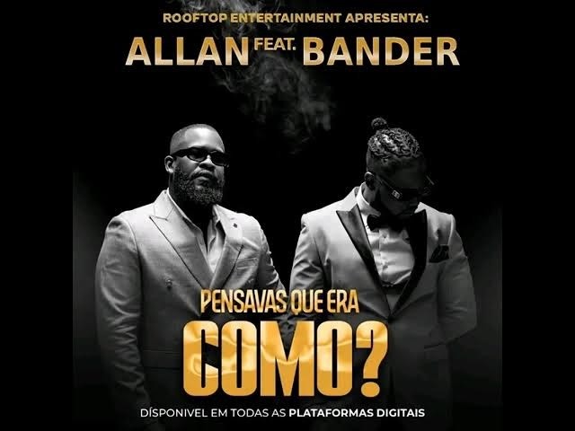 Pensavas Que Era Como? Allan e Bander Juntam Forças numa Música que Moçambique Já Não Para de Ouvir