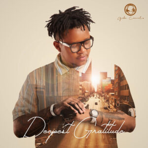 Gaba Cannal — Deepest Gratitude: O Álbum que Celebra a Alma do Amapiano
